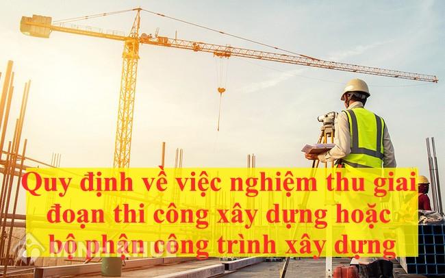 Quy định nghiệm thu giai đoạn thi công xây dựng hoặc bộ phận công trình