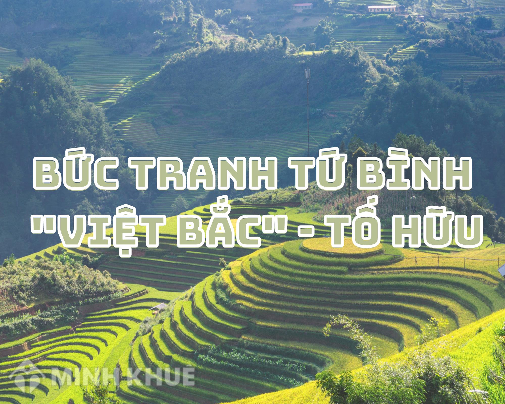 Phân tích bức tranh tứ bình trong bài thơ Việt Bắc hay nhất