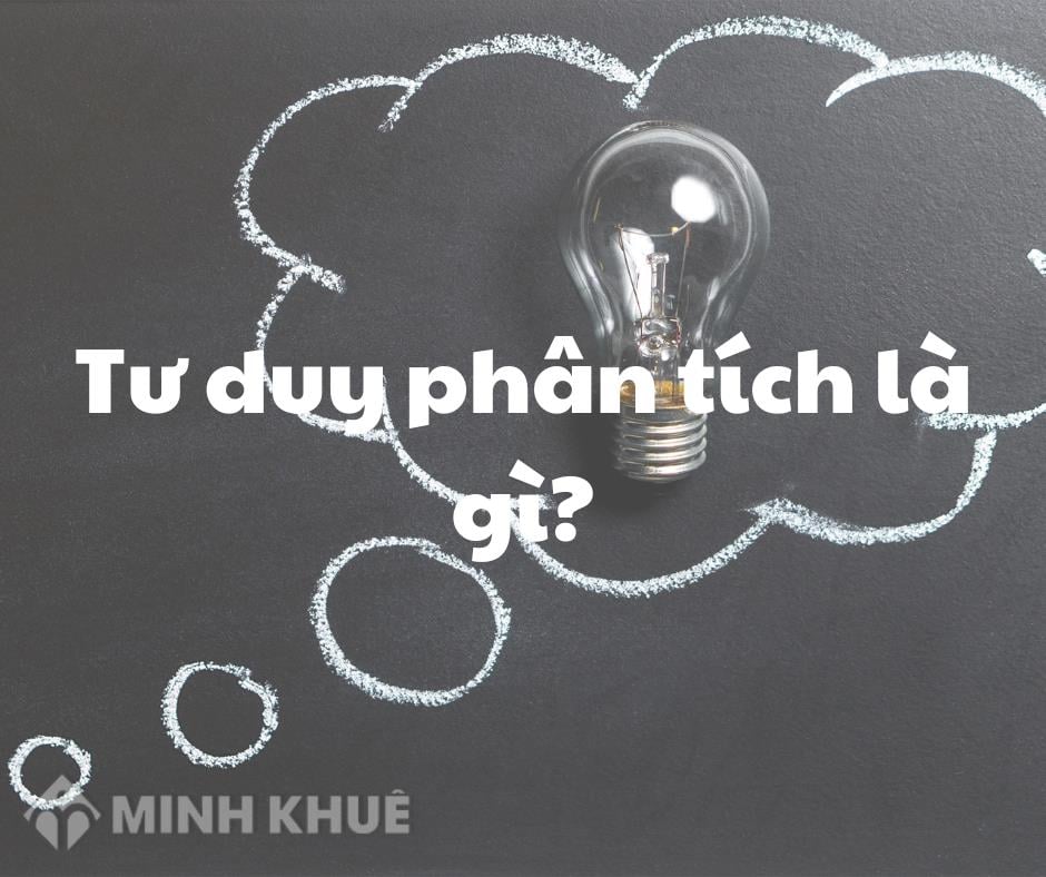 Tư duy phân tích là gì Đặc điểm ví dụ và cách cải thiện tư duy phân tích