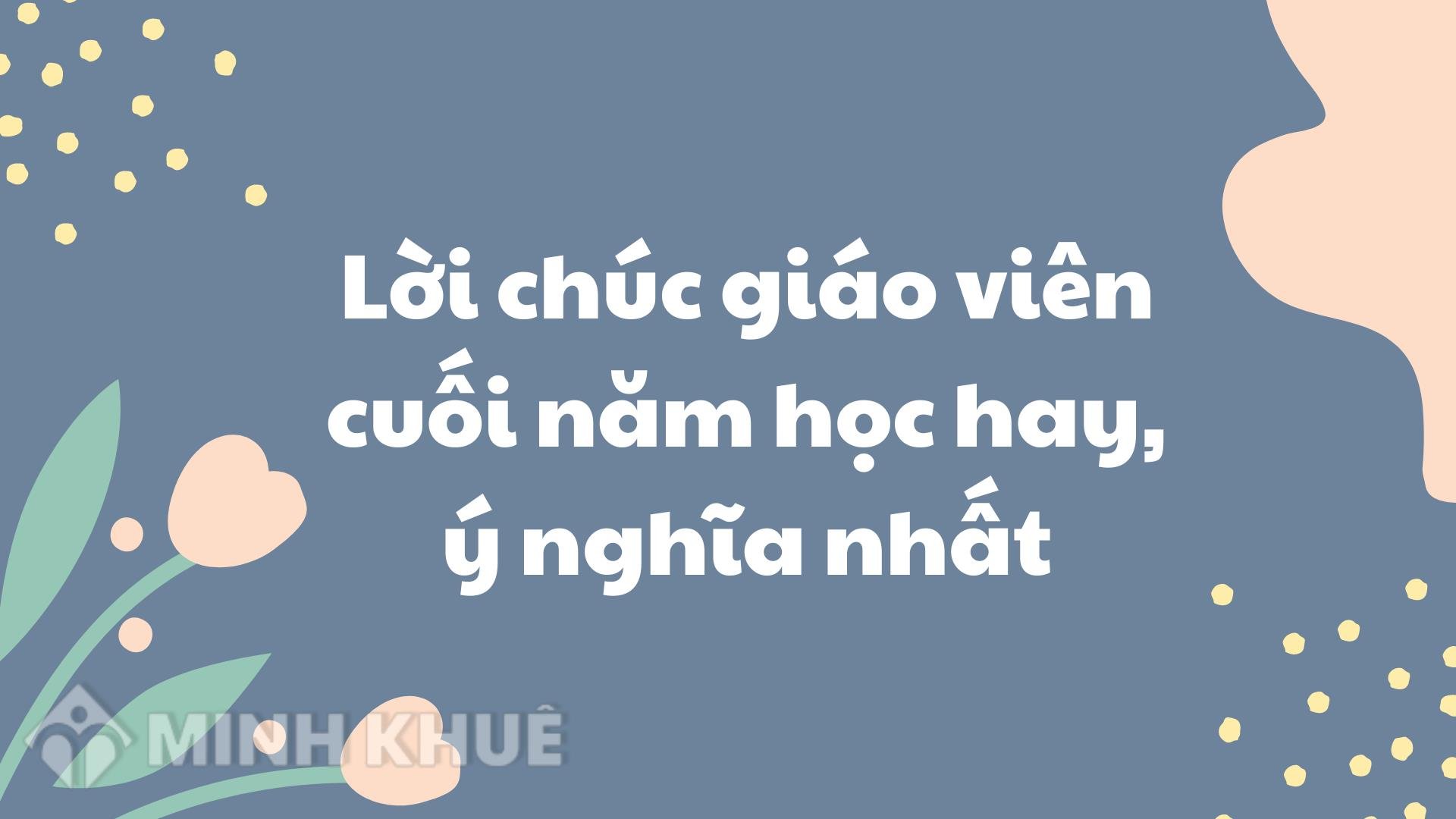 Lời chúc giáo viên cuối năm học hay ý nghĩa nhất năm