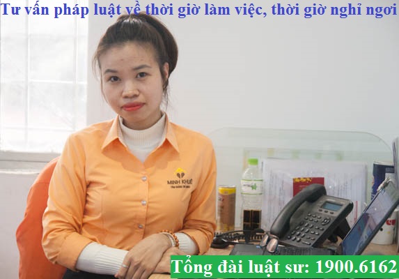 Tư vấn pháp luật trực tuyến về thời gian làm việc, thời giờ nghỉ ngơi, làm thêm giờ, nghỉ phép