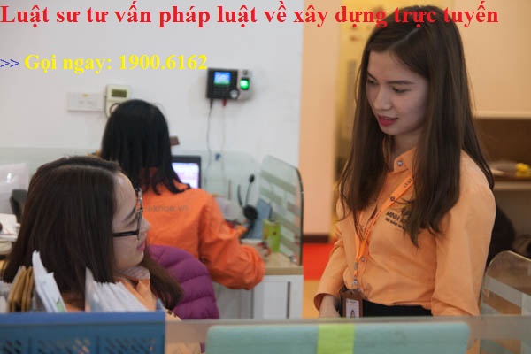 Những vấn đề pháp lý về luật xây dựng được luật sư tư vấn trực tuyến