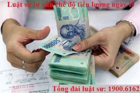 Luật sư tư vấn pháp luật về cách tính lương ngày nghỉ lễ