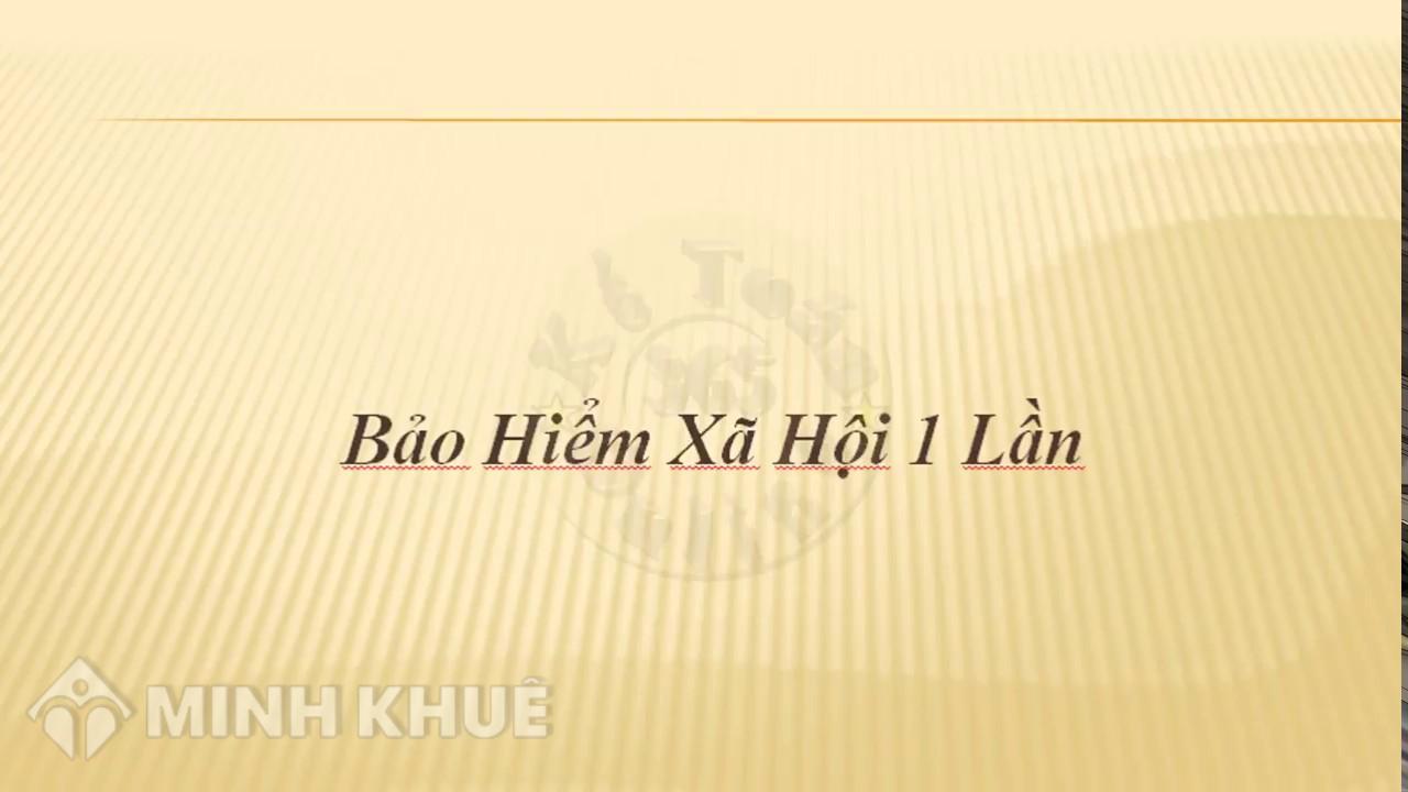 Điều kiện hưởng Bảo hiểm xã hội một lần mới nhất?