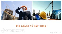 Mã ngành về xây dựng là mã ngành nào?