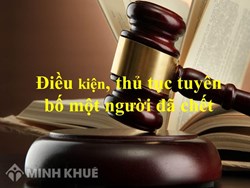Căn cứ tuyên bố một người đã chết theo quy định của Bộ Luật Dân sự?