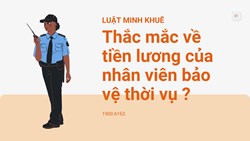 Thắc mắc về tiền lương của nhân viên bảo vệ thời vụ ?