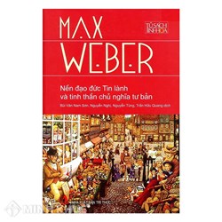 Max Weber đã giải thích sự phát triển của chủ nghĩa tư bản như thế nào?