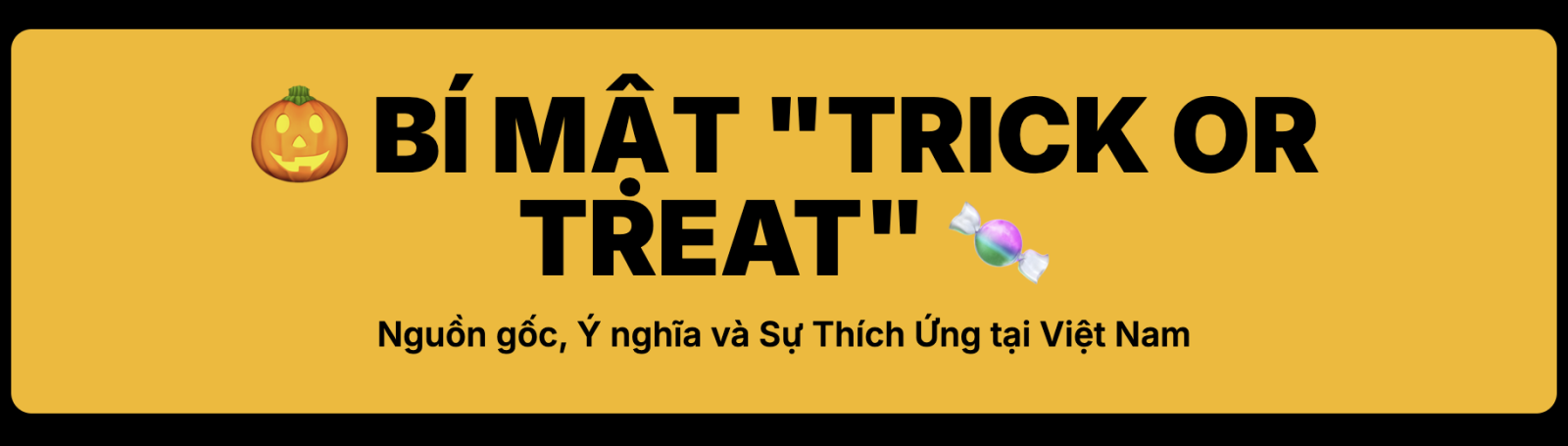 Cho kẹo hay bị ghẹo trong lễ hội Halloween nghĩa là gì?