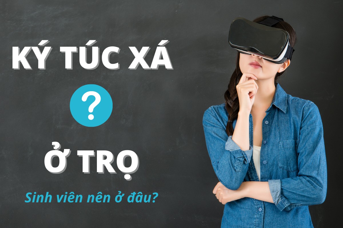 Sinh viên thì nên ở trọ hay ở ký túc xá