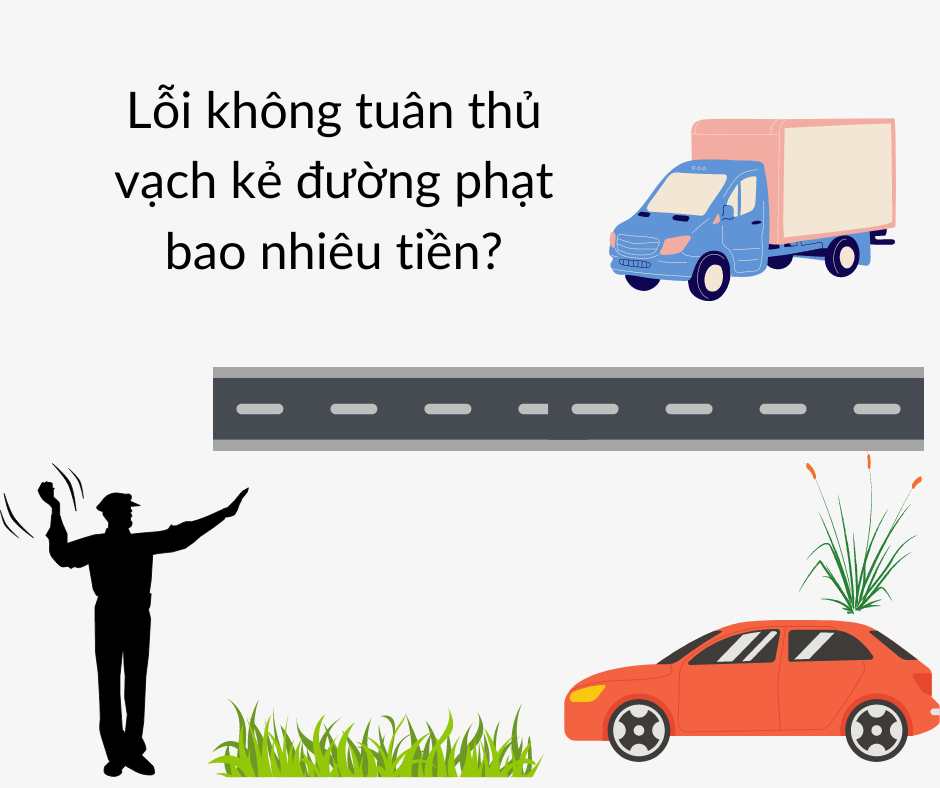 Lỗi không tuân thủ vạch kẻ đường phạt bao nhiêu tiền?