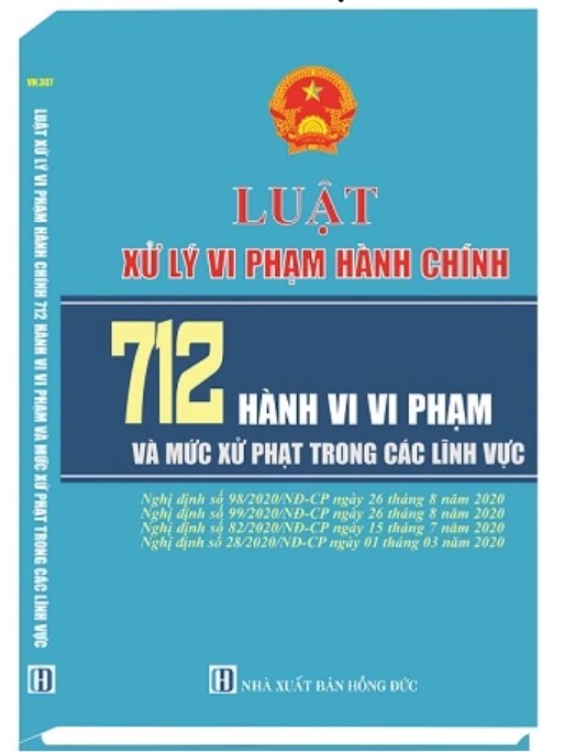 Sách Luật xử lý vi phạm hành chính - 712 hành vi vi phạm và mức xử phạt trong các lĩnh vực