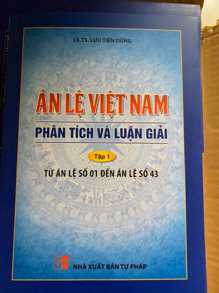 Cuốn sách “Án lệ Việt Nam - Phân Tích và Luận Giải (Từ Án Lệ Số 1 Đến Án Lệ Số 43)” được biên soạn bởi Luật sư, TS Lưu Tiến Dũng