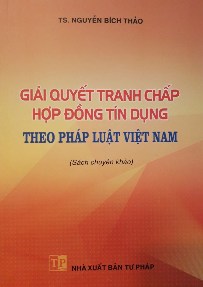 Sách Giải quyết tranh chấp hợp đồng tín dụng theo pháp luật Việt Nam TS. Nguyễn Bích Thảo