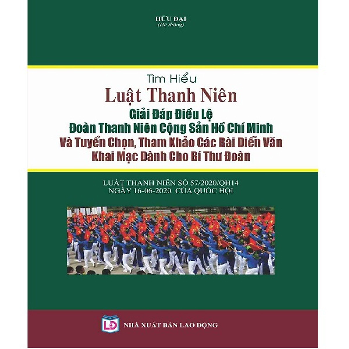 Sách Tìm hiểu Luật Thanh Niên - giải đáp điều lệ đoàn thanh niên cộng sản Hồ Chí Minh và tuyển chọn, tham khảo các bài diễn văn khai mạc dành cho bí thư đoàn