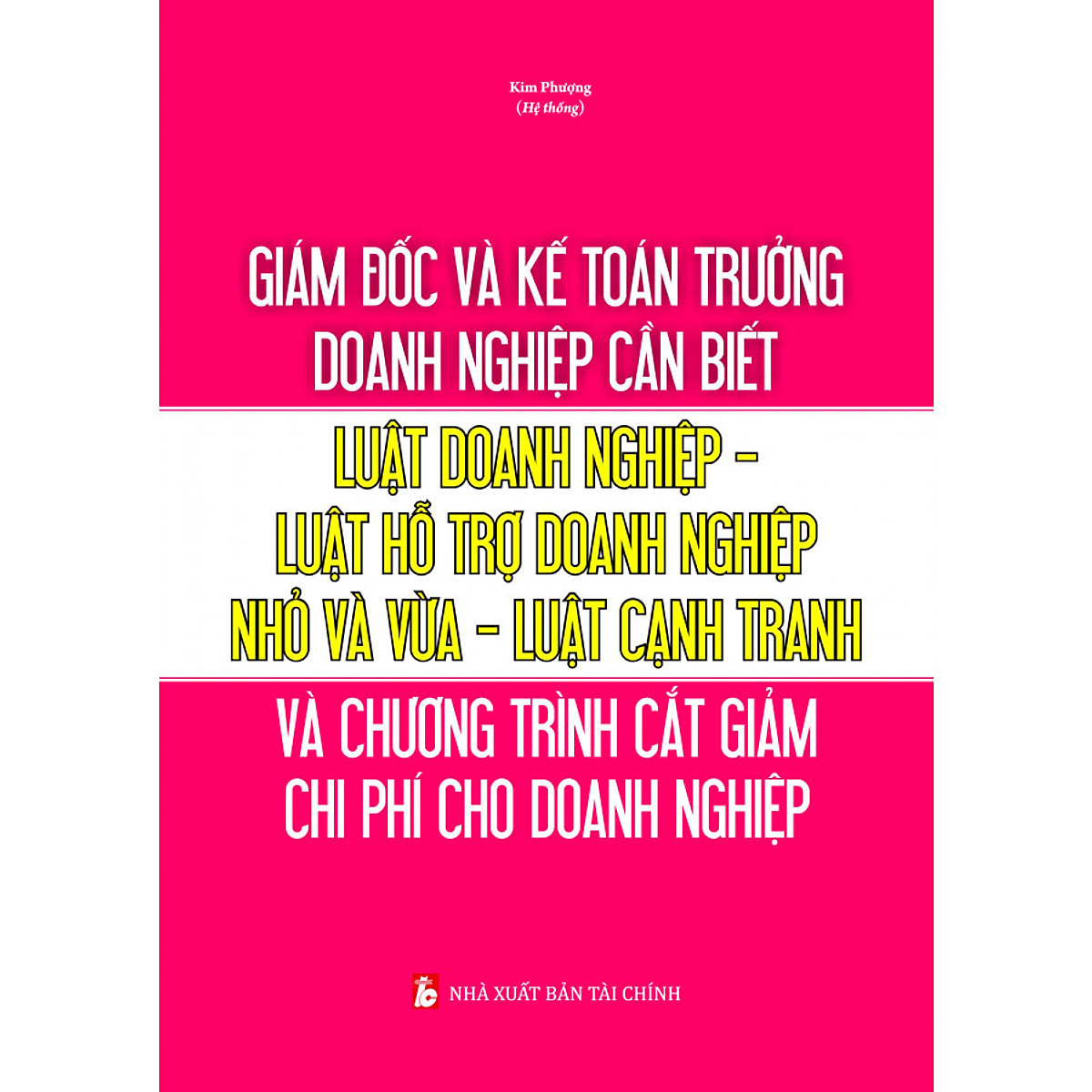 Sách Giám đốc và kế toán trường doanh nghiệp cần biết - Luật doanh nghiệp - Luật hỗ trợ doanh nghiệp nhỏ và vừa - Luật cạnh tranh và chương trình cắt giảm chi phí cho doanh nghiệp