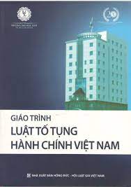 Giáo trình Luật tố tụng hành chính Việt Nam - Trường Đại học Luật TP. Hồ Chí Minh