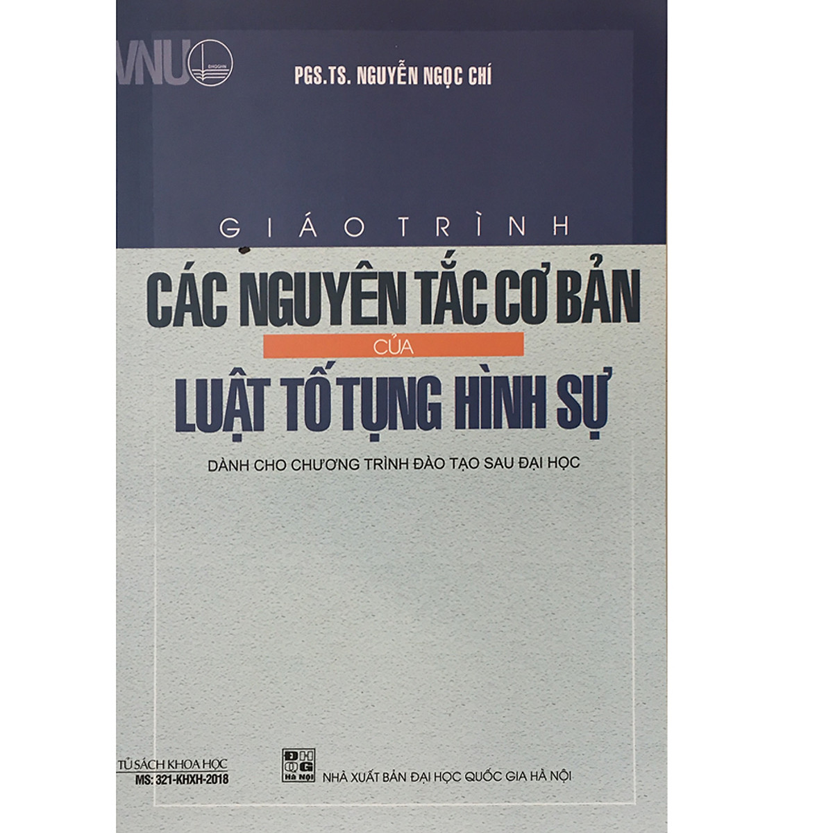 Giáo trình các nguyên tắc cơ bản của Luật tố tụng hình sự (Dành cho chương trình đào tạo sau đại học)