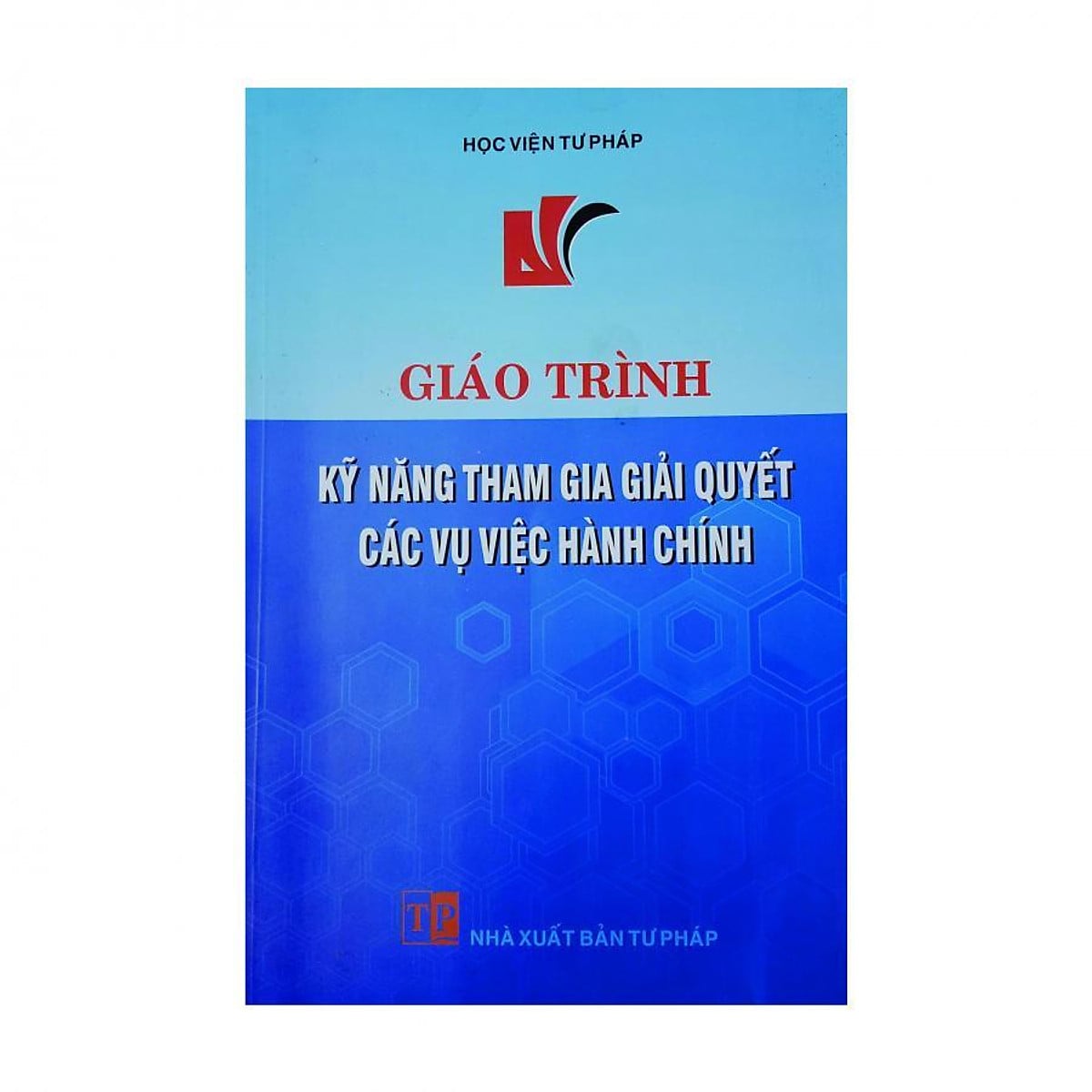 Giáo trình kỹ năng tham gia giải quyết các vụ việc hành chính - Học viện Tư Pháp