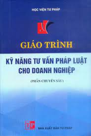 Giáo trình kỹ năng tư vấn pháp luật cho danh nghiệp (phần chuyên sâu) - Học viện tư pháp