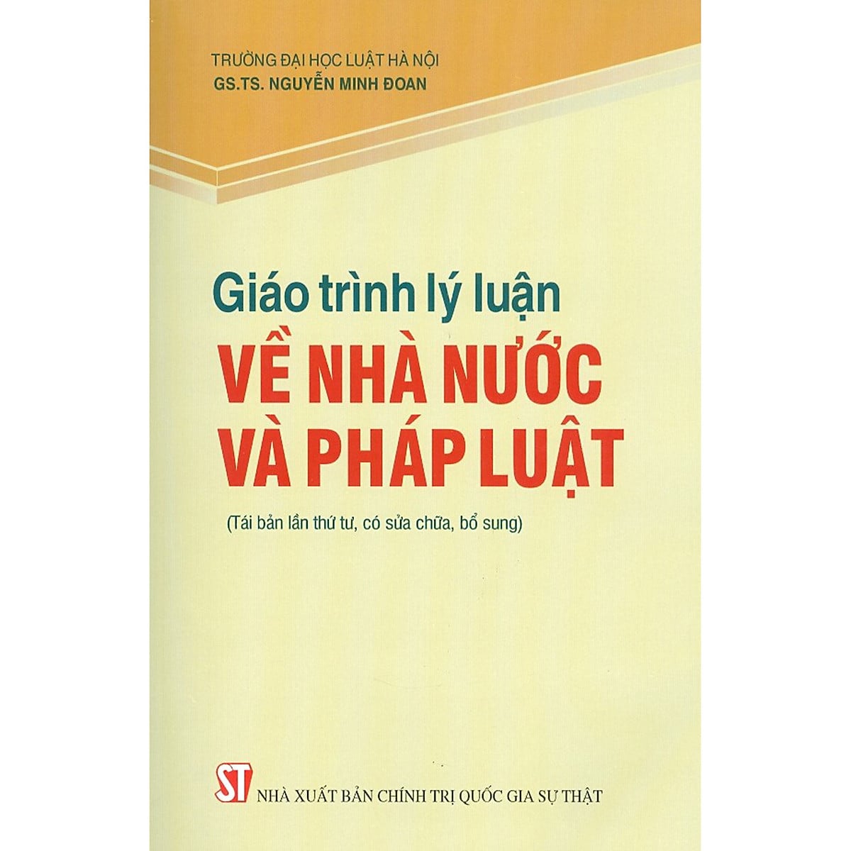 Giáo trình Lý luận về nhà nước và pháp luật (tái bản lần thứ năm có sửa chữa, bổ sung) - GS.TS. Nguyễn Minh Đoan
