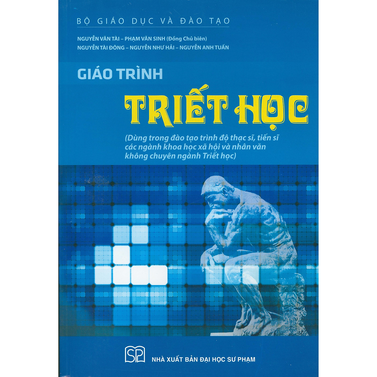Giáo Trình Triết Học (Dùng Trong Đào Tạo Trình Độ Thạc Sĩ, Tiến Sĩ Các Ngành Khoa Học Xã Hội Và Nhân Văn Không Chuyên Ngành Triết Học)