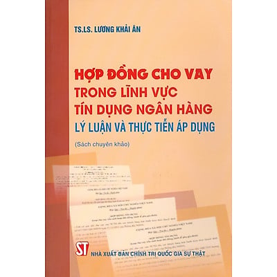 Hợp đồng cho vay trong lĩnh vực tín dụng ngân hàng – lý luận và thực tiễn áp dụng
