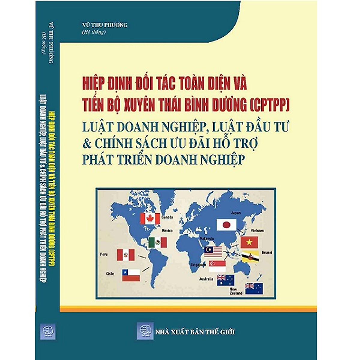 Sách Hiệp Định Đối Tác Toàn Diện Và Tiến Bộ Xuyên Thái Bình Dương (CPTPP) – Luật Doanh Nghiệp, Luật Đầu Tư và Chính Sách Ưu Đãi Hỗ Trợ Phát Triển Doanh Nghiệp