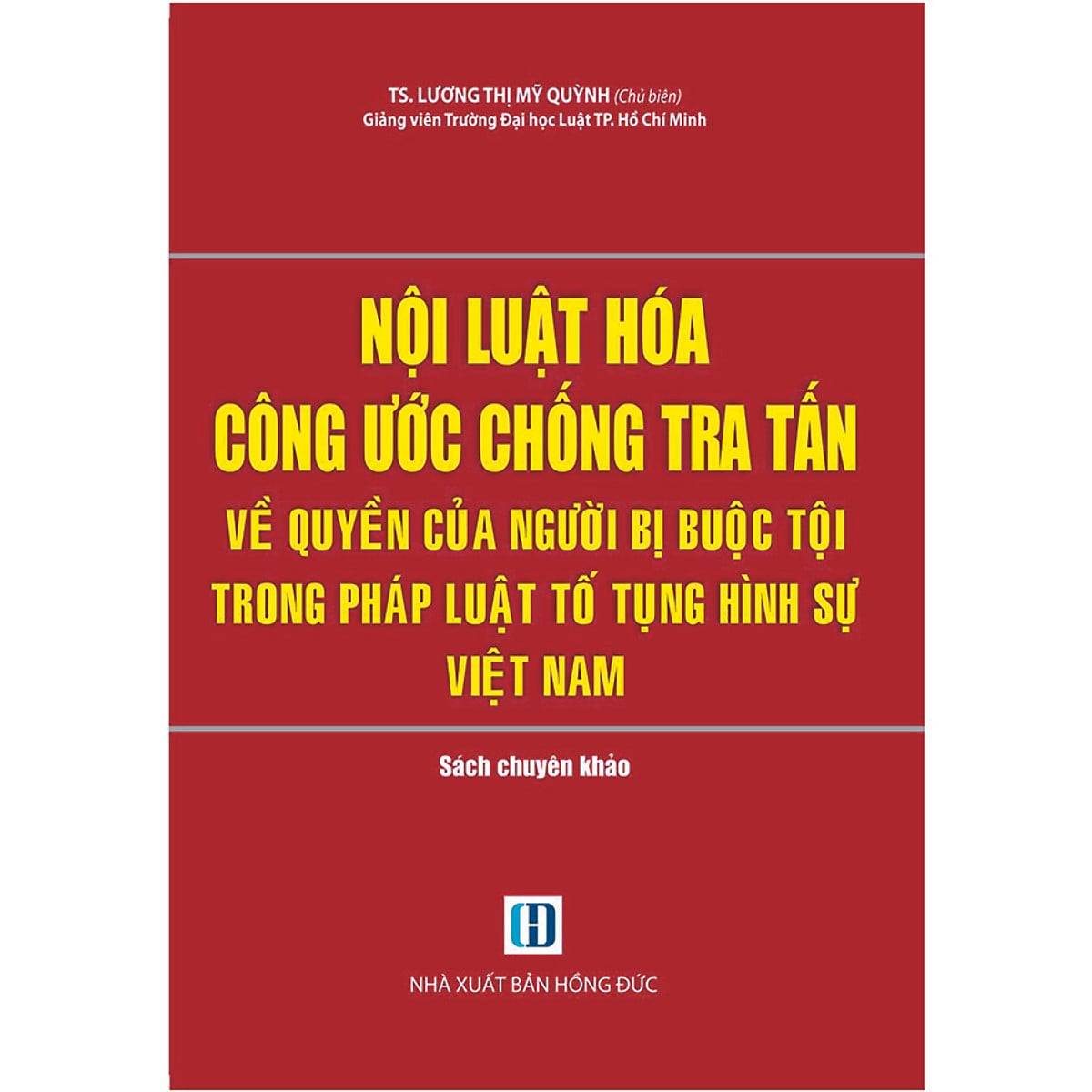 Sách Nội luật hóa công ước chống tra tấn về quyền của người bị buộc tội trong pháp luật tố tụng hình sự Việt Nam