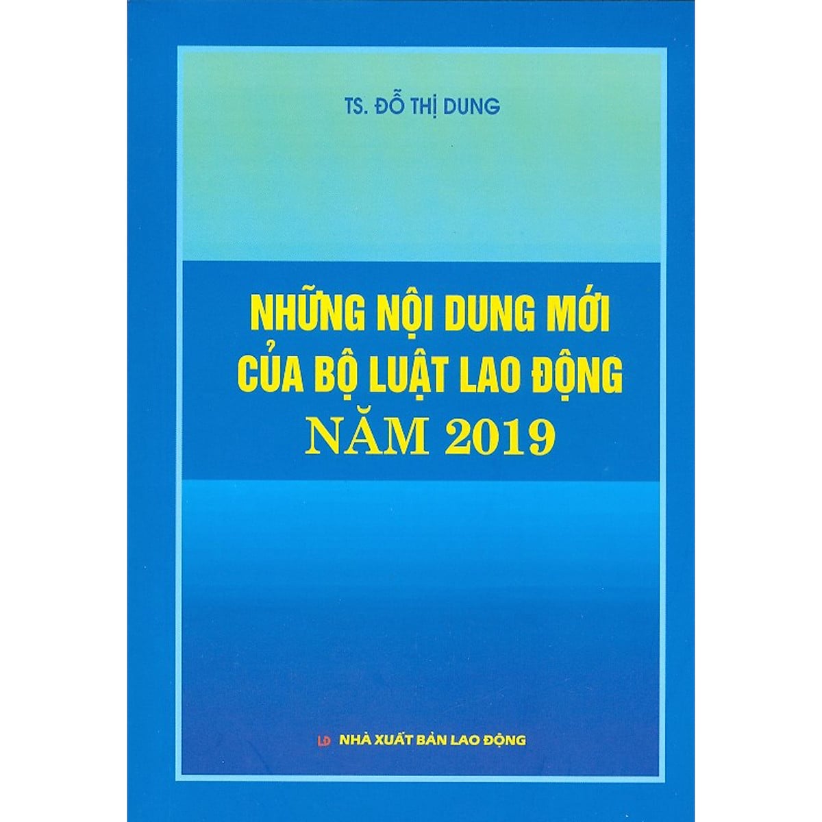 Sách Những nội dung mới của Bộ Luật Lao Động năm 2019