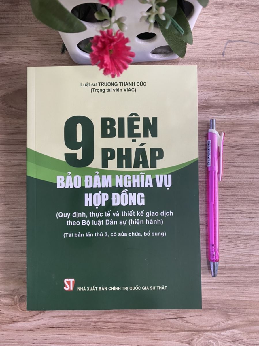 Sách 9 biện pháp bảo đảm nghĩa vụ hợp đồng – Quy định, thực tế và thiết kế giao dịch theo Bộ luật dân sự hiện hành