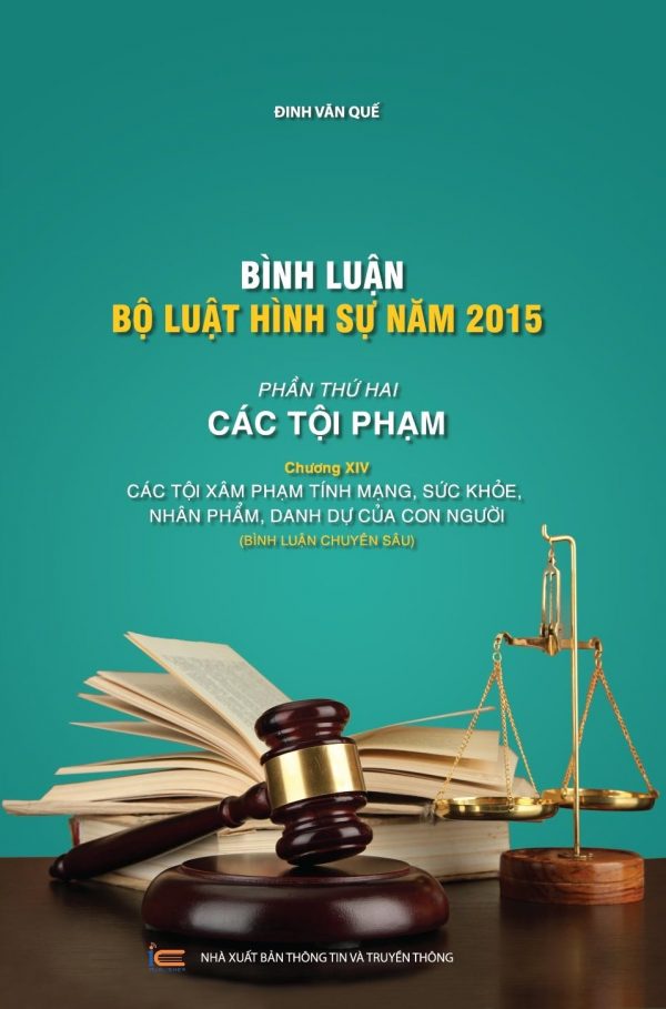 Sách Bình luận Bộ Luật Hình Sự năm 2015 - Phần Các Tội Phạm- Chương XIV: Các tội xâm phạm tính mạng, sức khỏe, nhân phẩm, danh dự của con người
