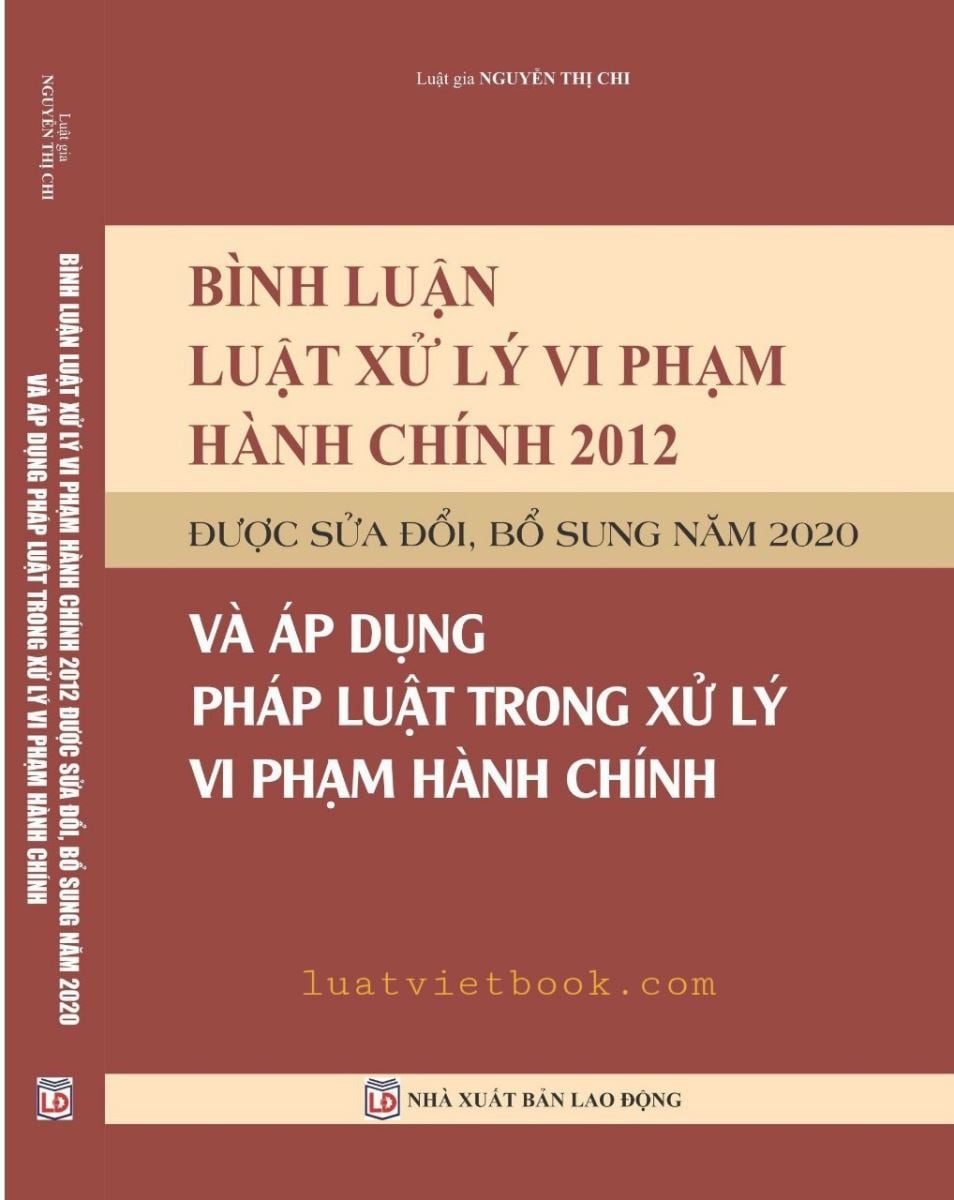 Sách Bình luận Luật xử lý vi phạm hành chính 2012 được sửa đổi bổ sung năm 2020 và áp dụng pháp luật trong xử lý vi phạm hành chính