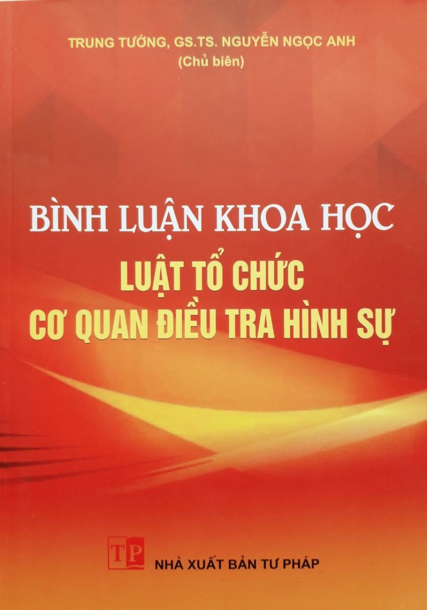 Sách Bình luận khoa học Luật tổ chức cơ quan điều tra hình sự - Trung tướng, GS.TS Nguyễn Ngọc Anh 