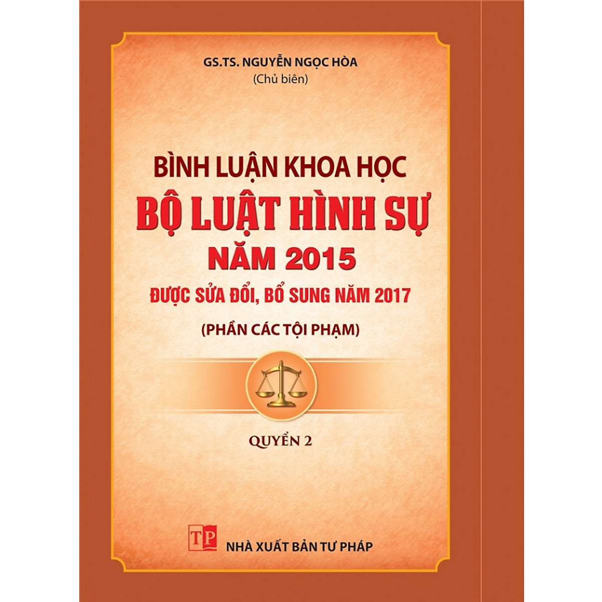 Sách Bình luận khoa học bộ luật hình sự 2015 sửa đổi 2017 - Phần các tội phạm (Quyển 2)