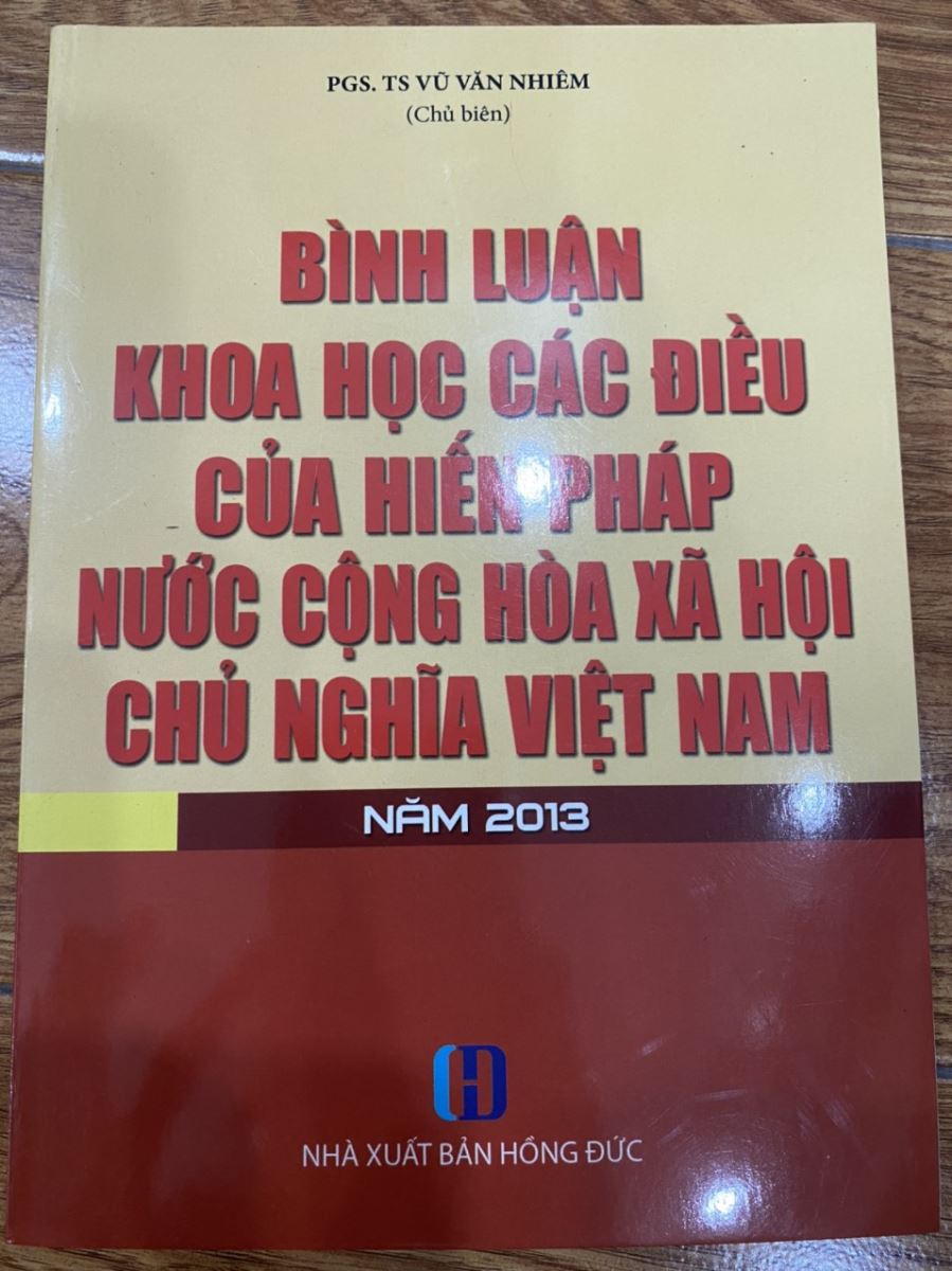 Sách Bình luận khoa học các điều của Hiến pháp nước cộng hòa xã hội chủ nghĩa Việt Nam năm 2013 của TS. Vũ Văn Nhiêm