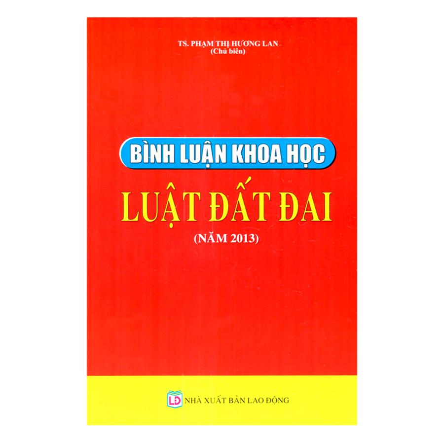 Sách Bình luận khoa học luật đất đai năm 2013 - TS. Phạm Thị Phương Lan (chủ biên)
