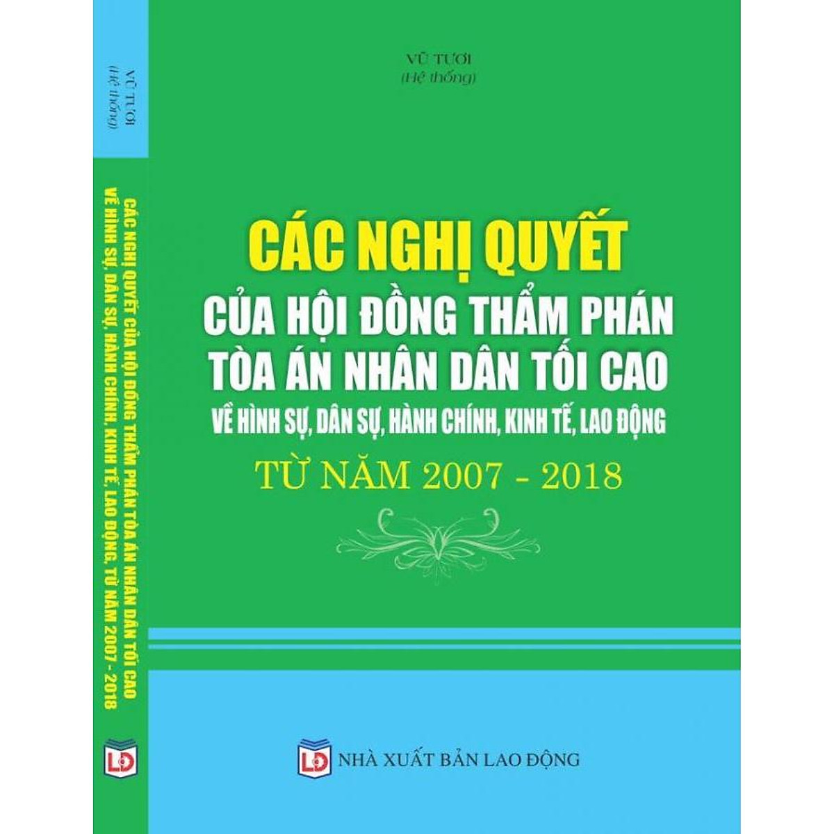 Sách Các Nghị quyết của Hội đồng thẩm phán Tòa án nhân dân tối cao về hình sư, dân sự, hành chính, kinh tế, lao động từ năm 2007 - 2018