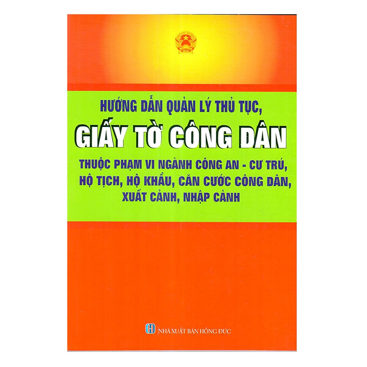 Sách Hướng dẫn quản lý thủ tục, giấy tờ công dân thuộc phạm vi ngành công an- Cư trú, hộ tịch, hộ khẩu, căn cước công dân, xuất cảnh, nhập cảnh