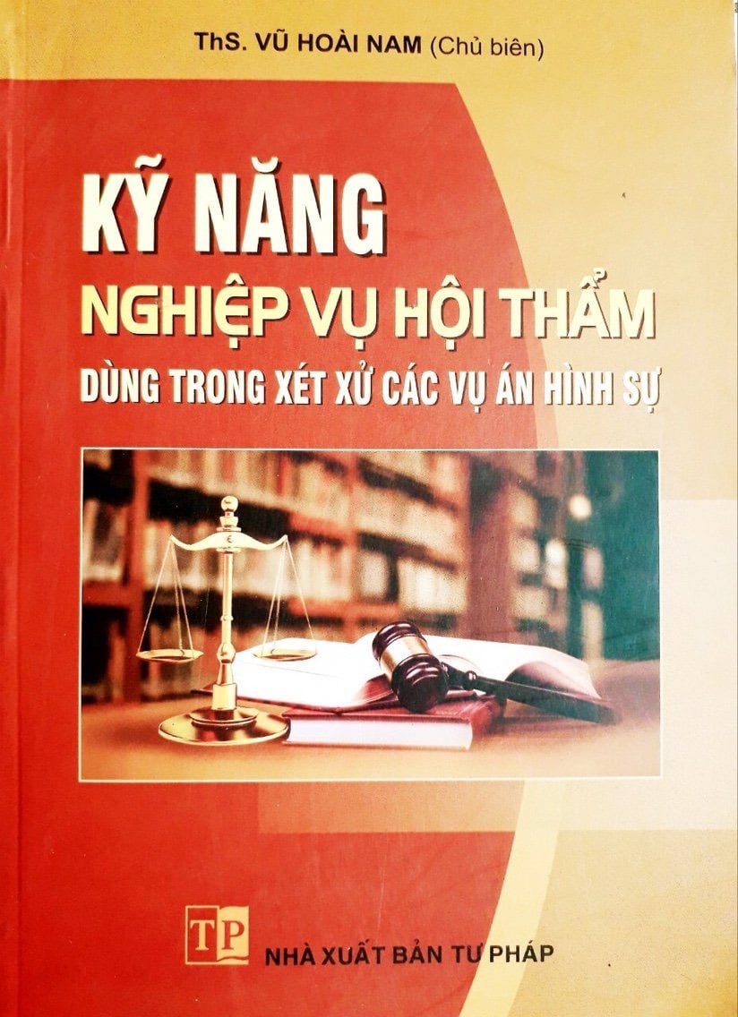 Sách Kỹ năng nghiệp vụ Hội thẩm dùng trong xét xử các vụ án hình sự ThS. Vũ Hoài Nam (chủ biên)