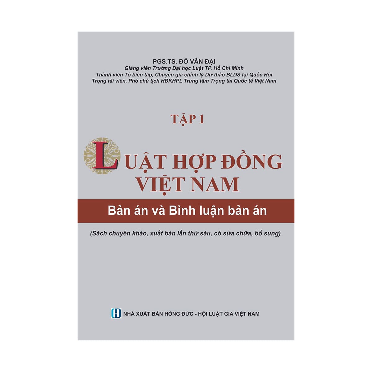 Sách Luật Hợp đồng Việt Nam – Bản án và Bình luận bản án (Tập 1 Sách chuyên khảo, xuất bản lần thứ sáu, có sửa chữa, bổ sung)