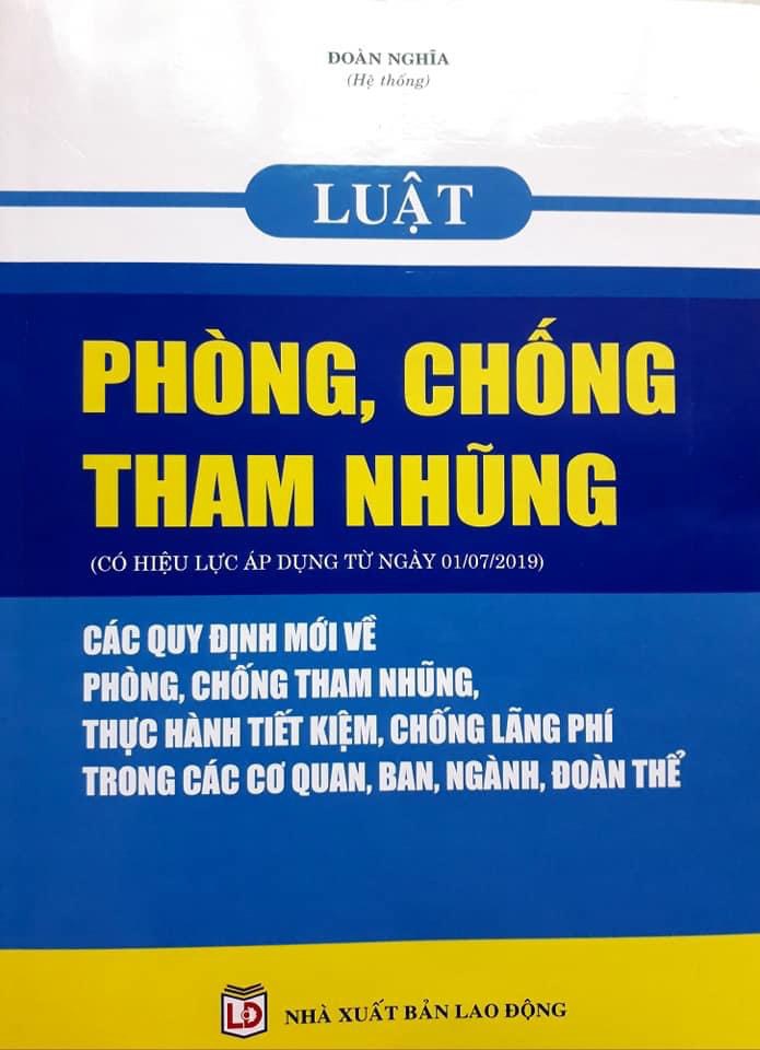 Sách Luật phòng chống tham nhũng các quy định mới về phòng chống tham nhũng, thực hành tiết kiệm, chống lãng phí trong các cơ quan, ban, ngành, đoàn thể