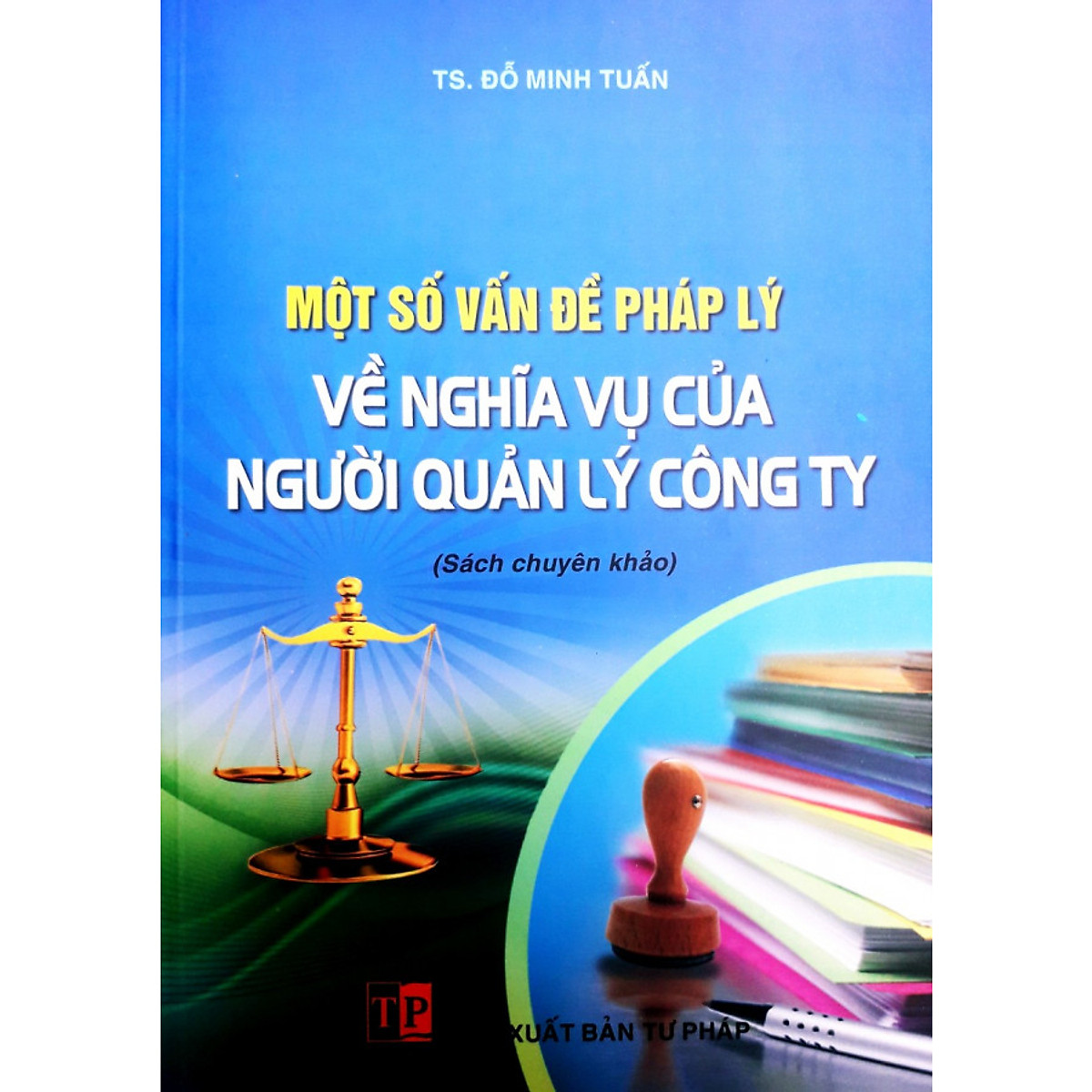Sách Một số vấn đề pháp lý về nghĩa vụ của người quản lý công ty (TS. Đỗ Minh Tuấn)