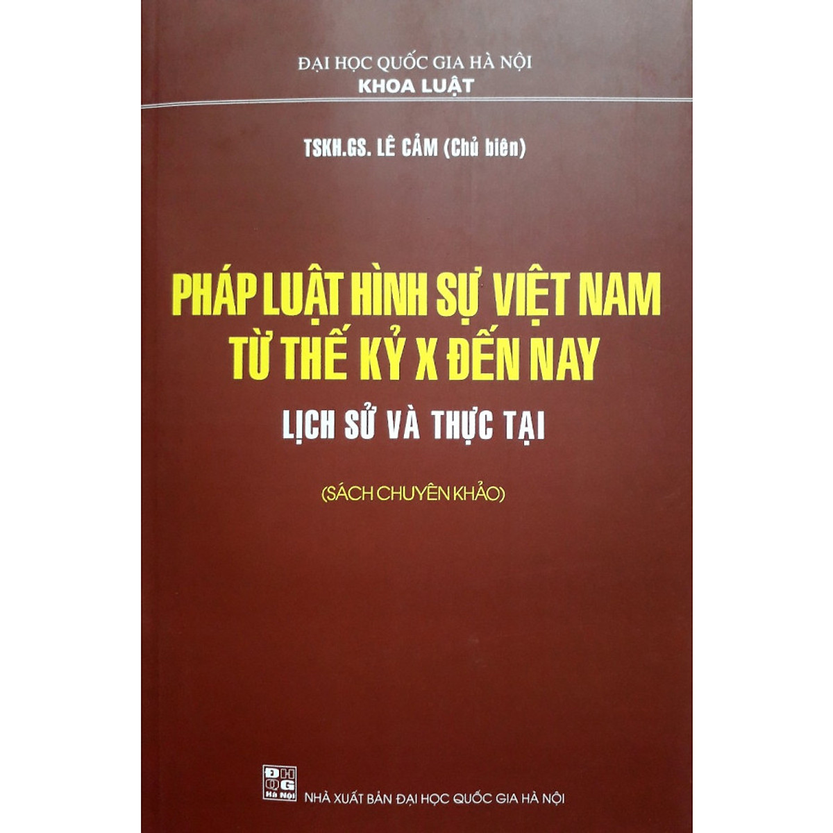 Sách Pháp luật hình sự Việt Nam từ thế kỷ X đến nay lịch sử và thực tại