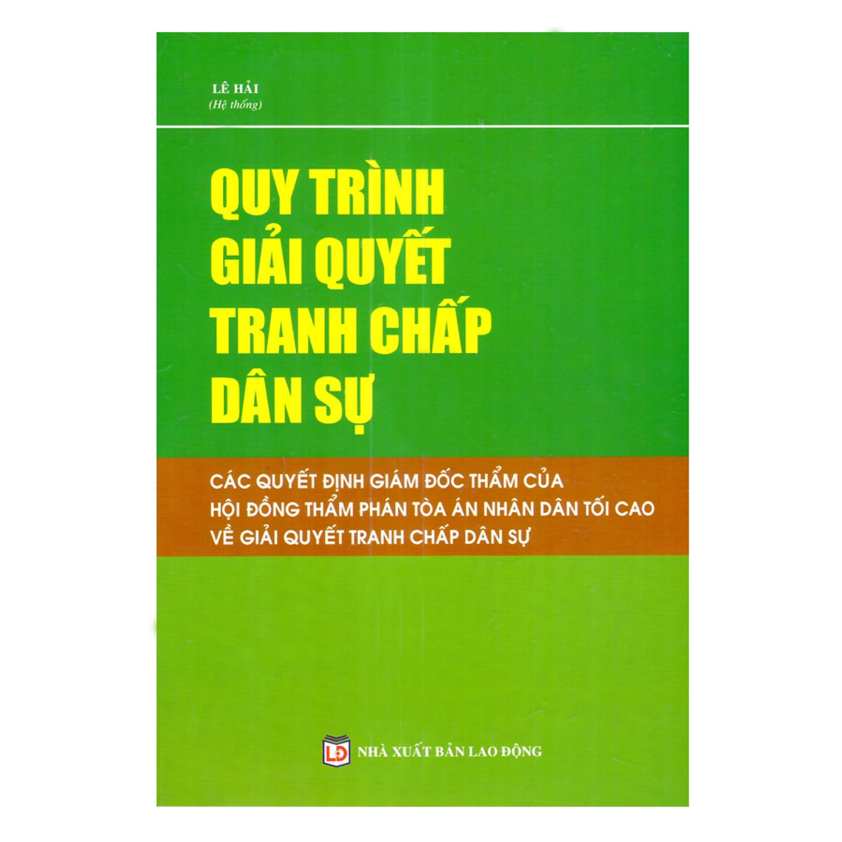 Sách Quy trình giải quyết tranh chấp dân sự - các quyết định Giám Đốc Thẩm của Hội đồng thẩm phán tòa án nhân dân tối cao và giải quyết tranh chấp dân sự