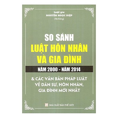 Sách So sánh luật hôn nhân và gia đình năm 2000-năm 2014 và các văn bản pháp luật về dân sự, hôn nhân gia đình mới nhất