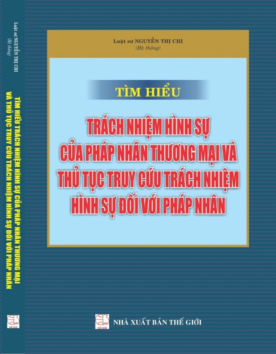 Sách Tìm hiểu trách nhiệm hình sự của pháp nhân thương mại và thủ tục truy cứu trách nhiệm hình sự đối với pháp nhân