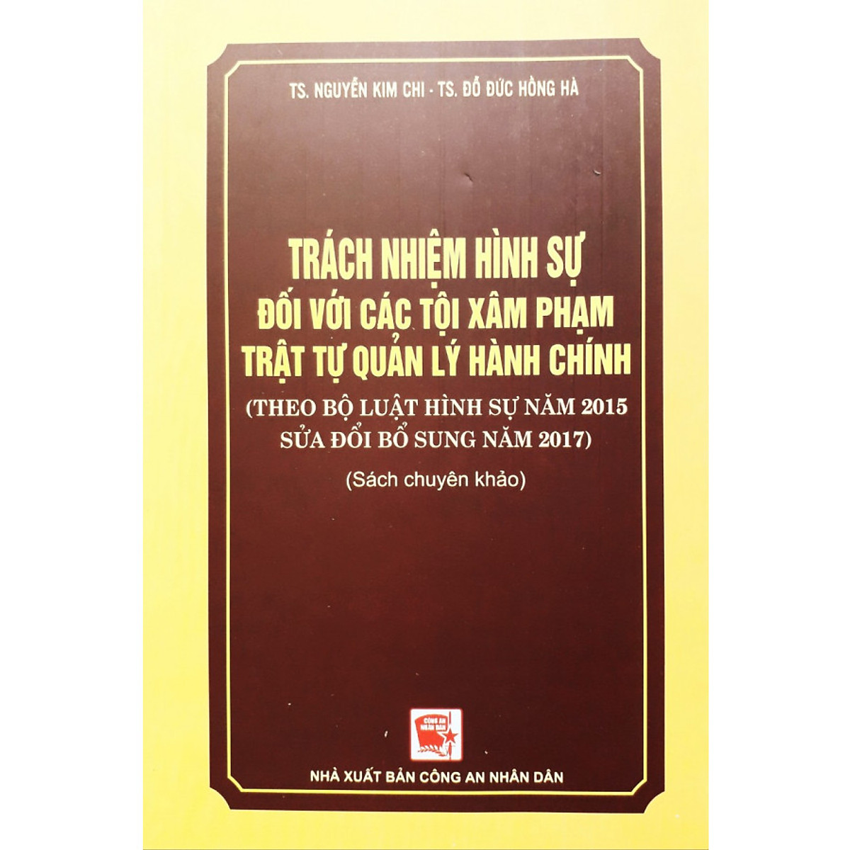 Sách Trách nhiệm hình sự đối với các Tội xâm phạm trật tự quản lý hành chính (TS. Nguyễn Kim Chi - TS. Đỗ Đức Hồng Hà)