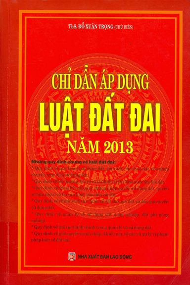 Sách chỉ dẫn áp dụng luật đất đai năm 2013 (Ths. Đỗ Xuân Trọng - chủ biên)