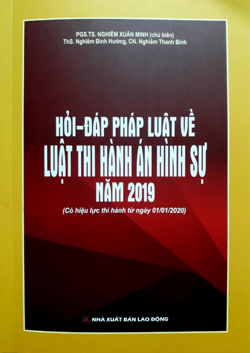 Sách Hỏi đáp pháp luật về Luật thi hành án hình sự năm 2019 PGS.TS Nghiêm Xuân Minh (chủ biên)